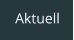 Aktuell